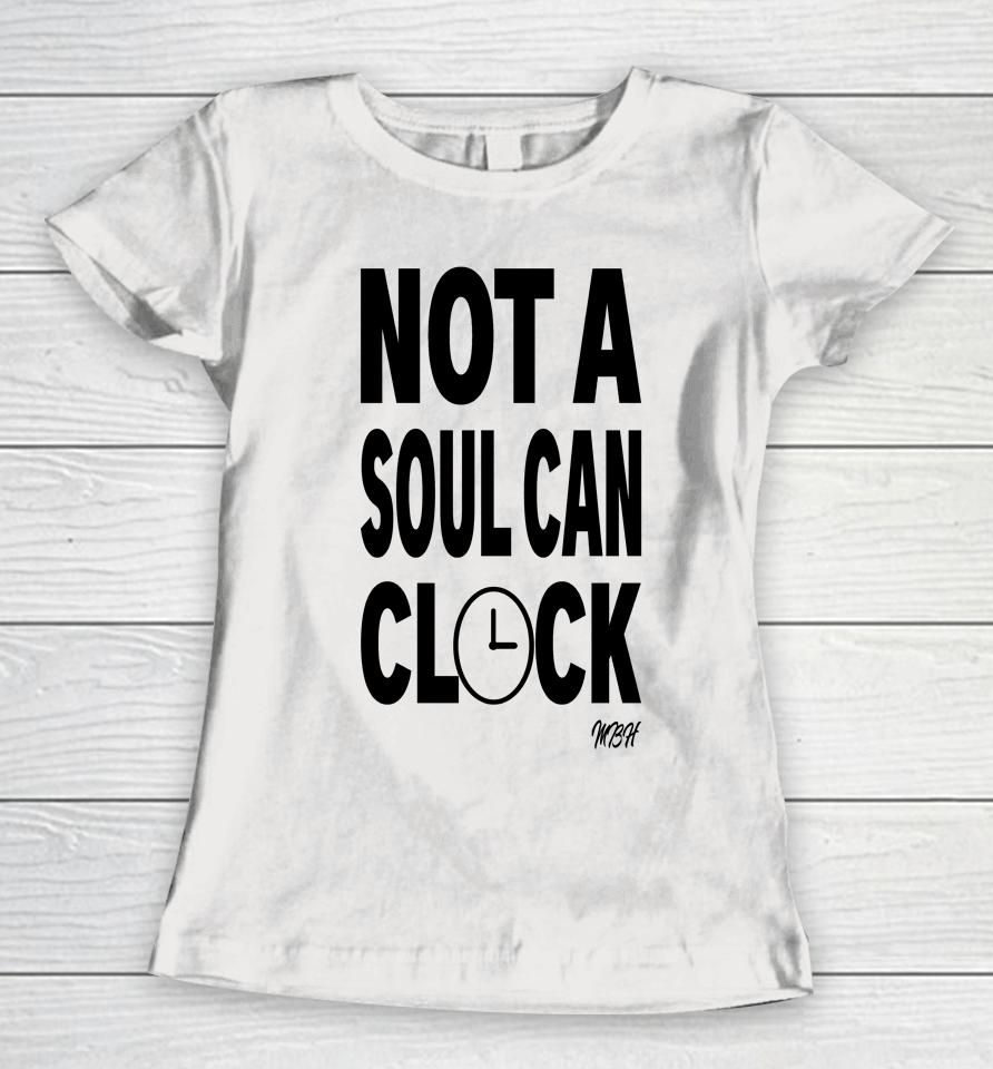Drag Queen Merch Not A Soul Can Clock Mbh Women T-Shirt