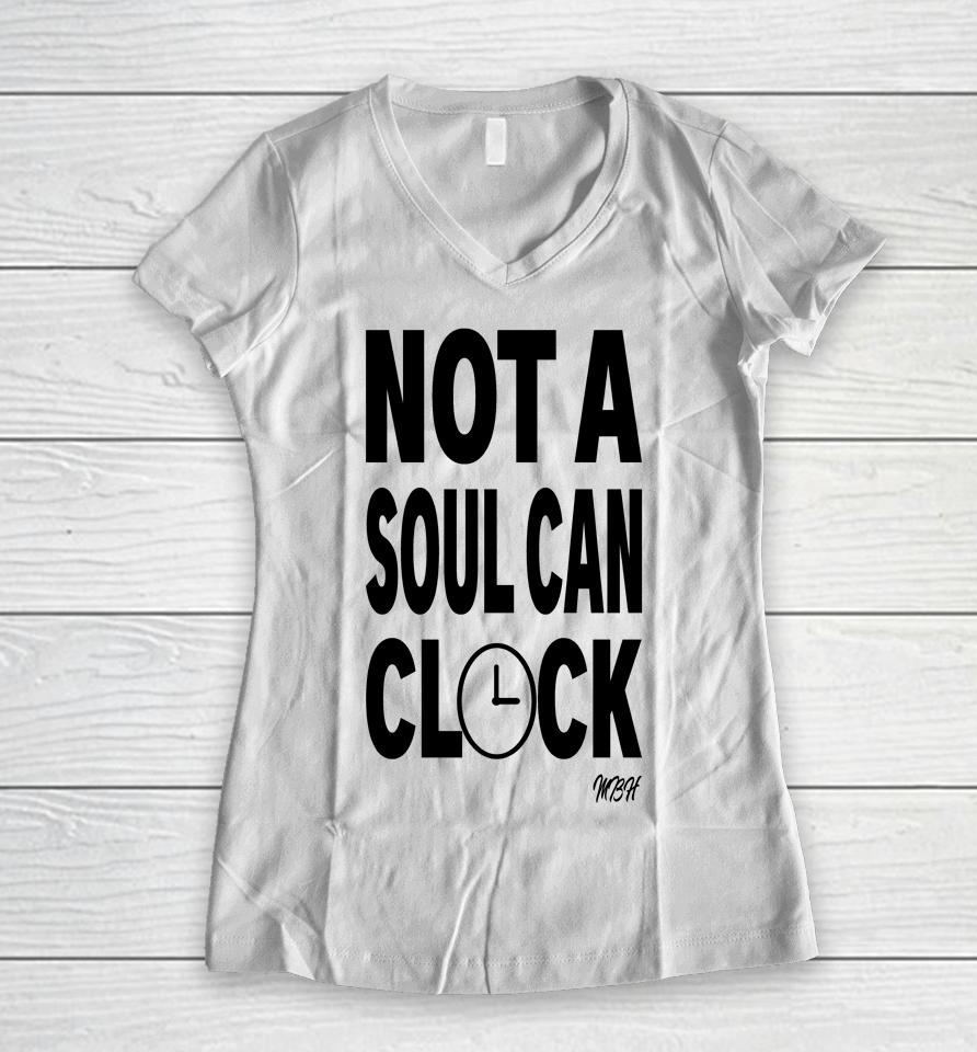 Drag Queen Merch Not A Soul Can Clock Mbh Women V-Neck T-Shirt