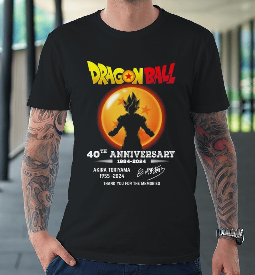 Dragon Ball 40Th Anniversary 1984 2024 Akira Toriyama 1955 2024 Thank You For The Memories Premium T-Shirt