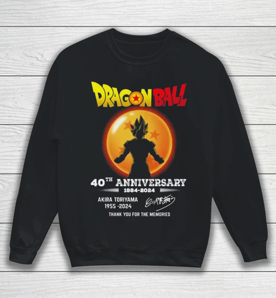 Dragon Ball 40Th Anniversary 1984 2024 Akira Toriyama 1955 2024 Thank You For The Memories Sweatshirt