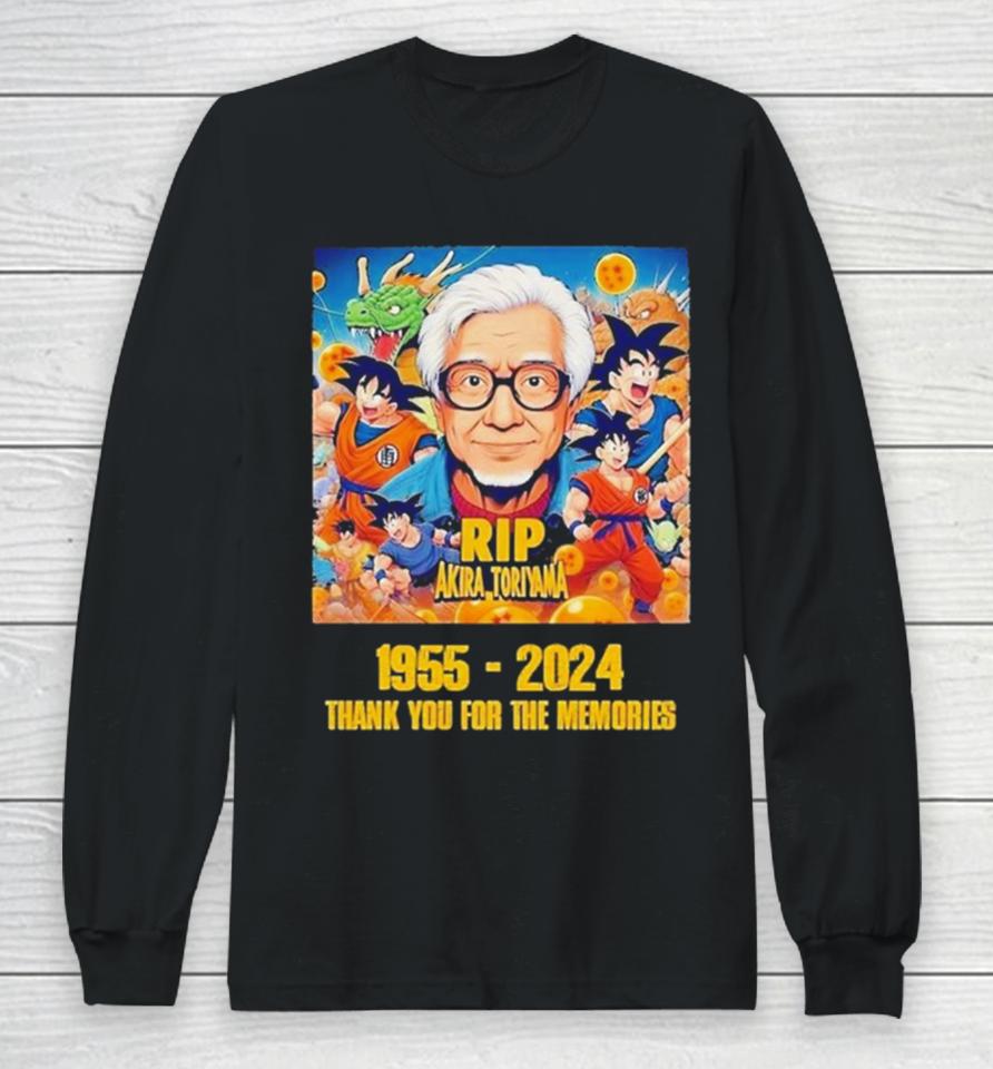 Dragon Ball Z Rip Akira Toriyama 1955 2024 Thank You For The Memories Long Sleeve T-Shirt
