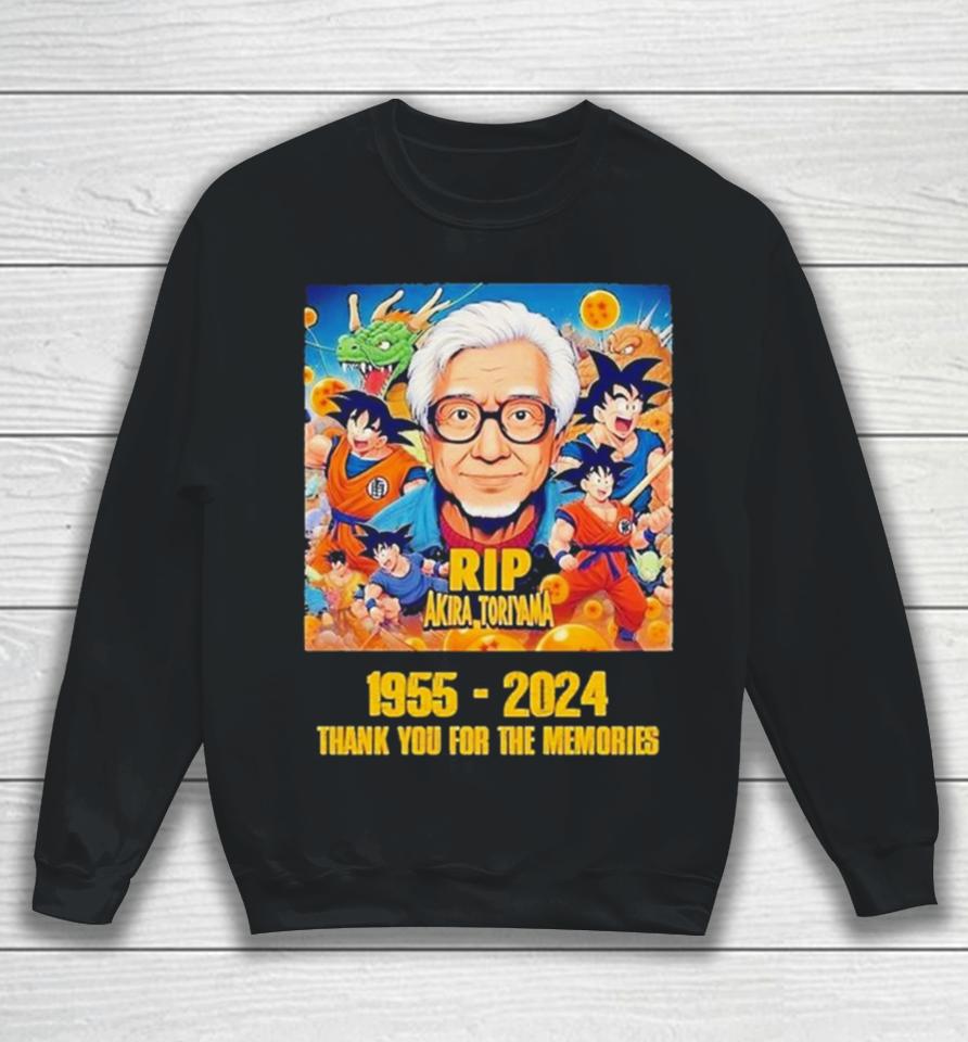 Dragon Ball Z Rip Akira Toriyama 1955 2024 Thank You For The Memories Sweatshirt