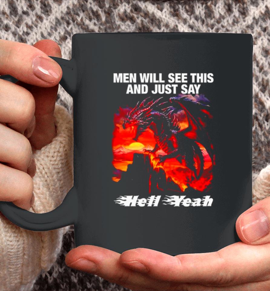 Dragon Men Will See This And Just Say Hell Yeah Coffee Mug