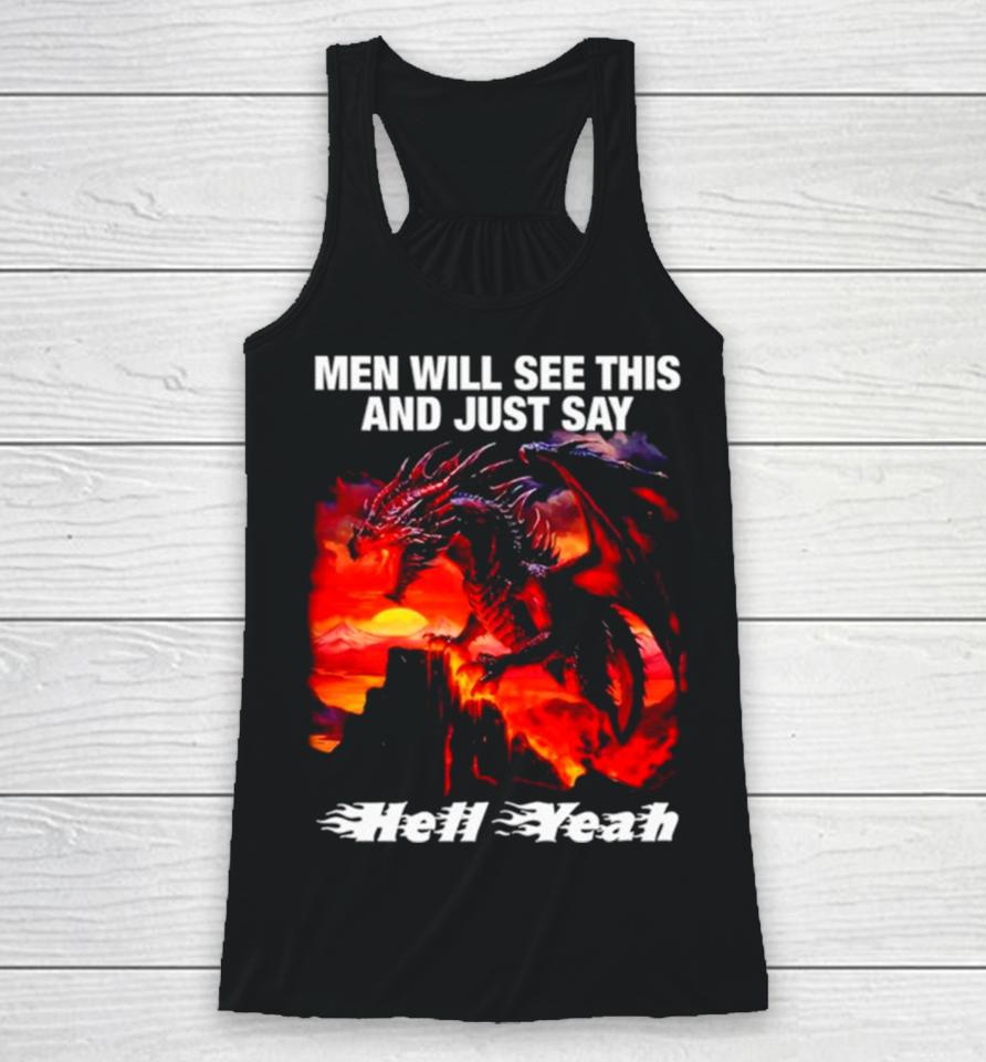 Dragon Men Will See This And Just Say Hell Yeah Racerback Tank