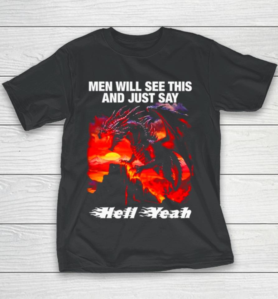 Dragon Men Will See This And Just Say Hell Yeah Youth T-Shirt