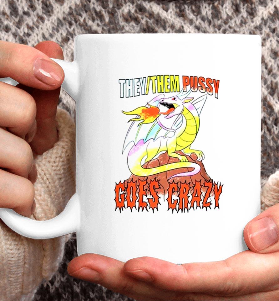 Dragon They Them Pussy Goes Crazy Coffee Mug