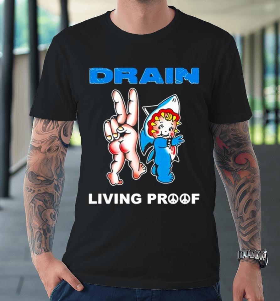Drain Kewpie Flash Living Proof Premium T-Shirt