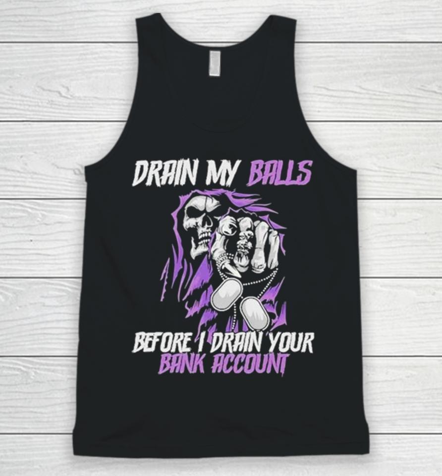 Drain My Balls Before I Drain Your Bank Account Unisex Tank Top