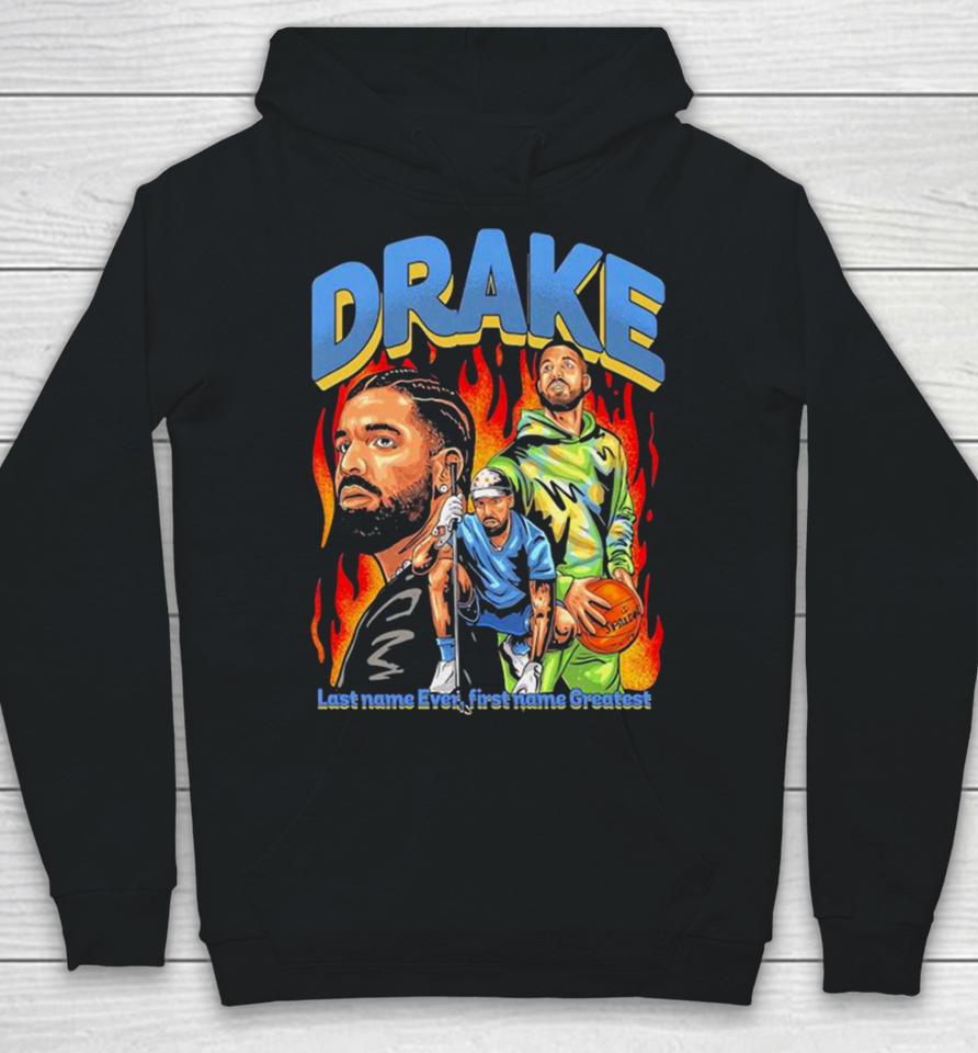 Drake Last Name Ever First Name Greatest Hoodie
