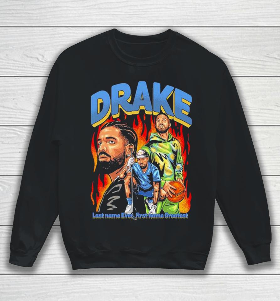Drake Last Name Ever First Name Greatest Sweatshirt