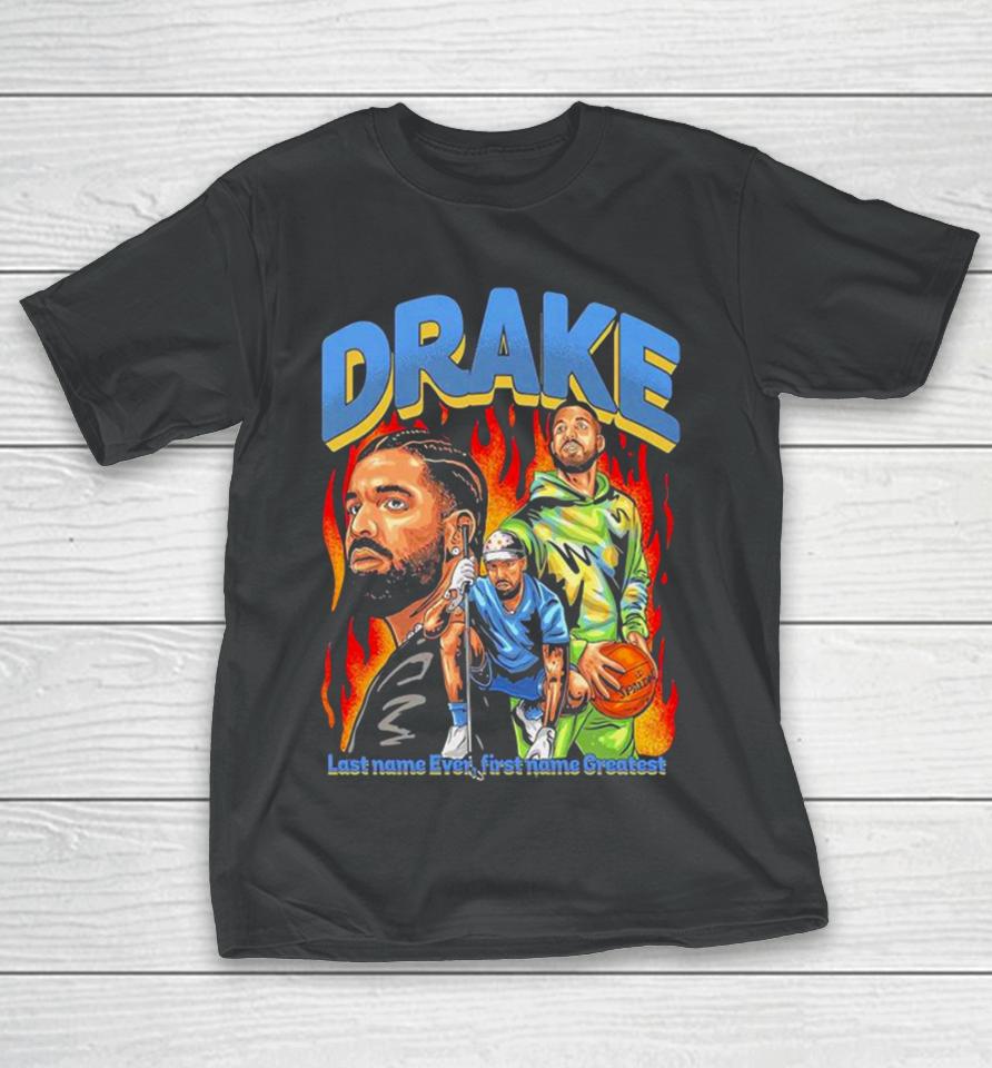 Drake Last Name Ever First Name Greatest T-Shirt