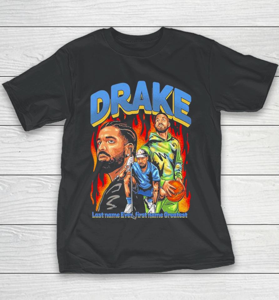 Drake Last Name Ever First Name Greatest Youth T-Shirt