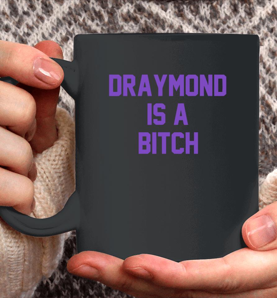 Draymond Is A Bitch Coffee Mug