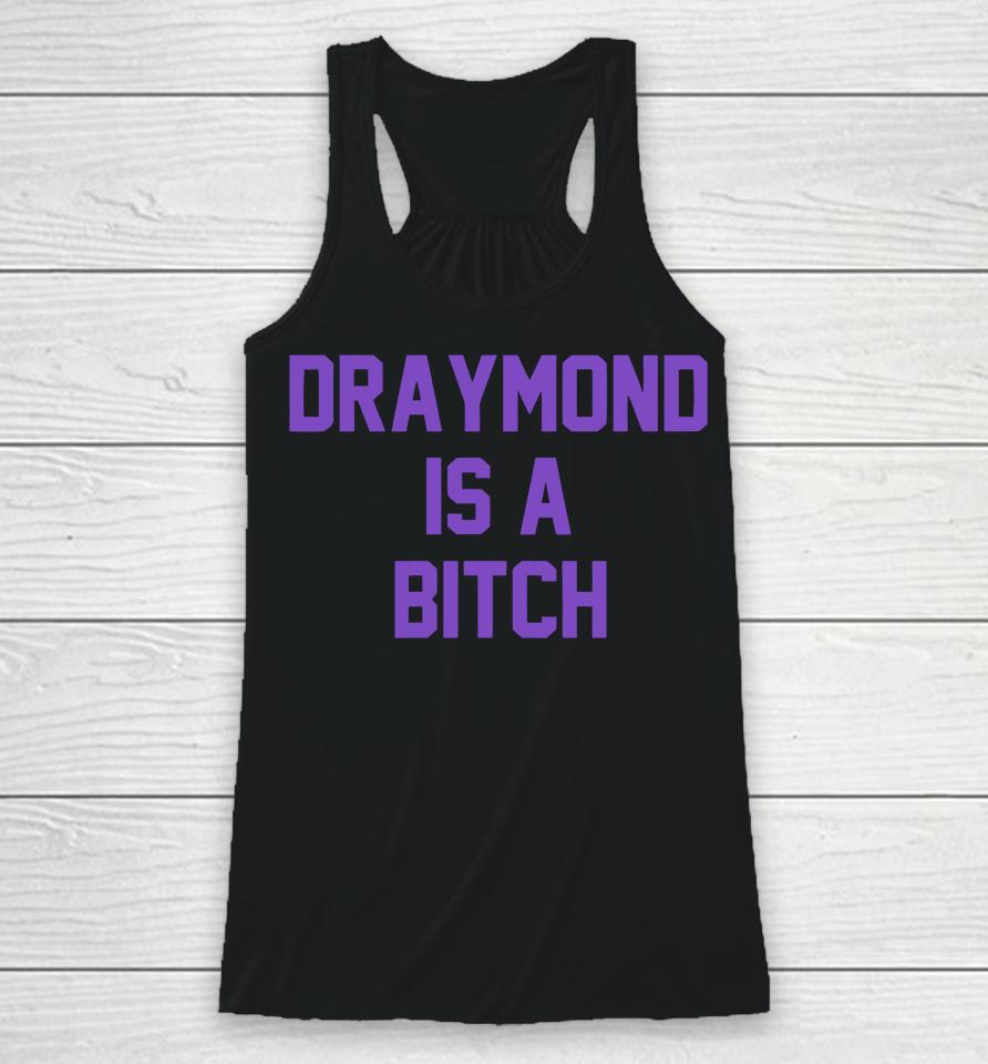 Draymond Is A Bitch Racerback Tank