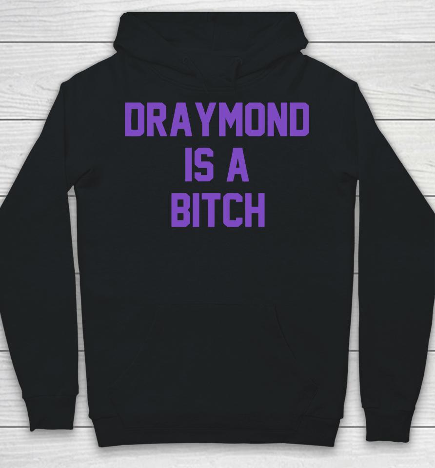 Draymond Is A Bitch Hoodie