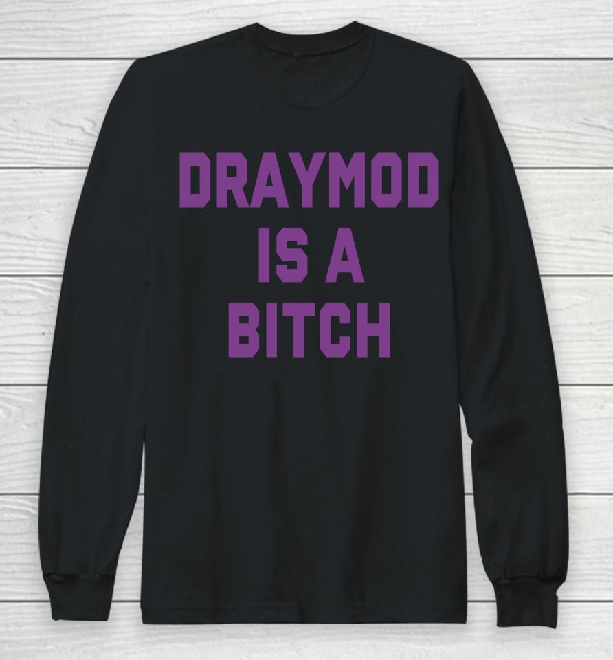 Draymond Is A Bitch Long Sleeve T-Shirt