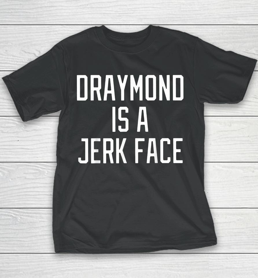 Draymond Is A Jerk Face Youth T-Shirt