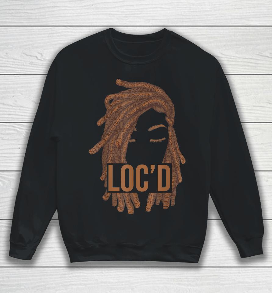 Dreadlocks Black Women Loc'd Melanin Afro Dreads Lover Sweatshirt