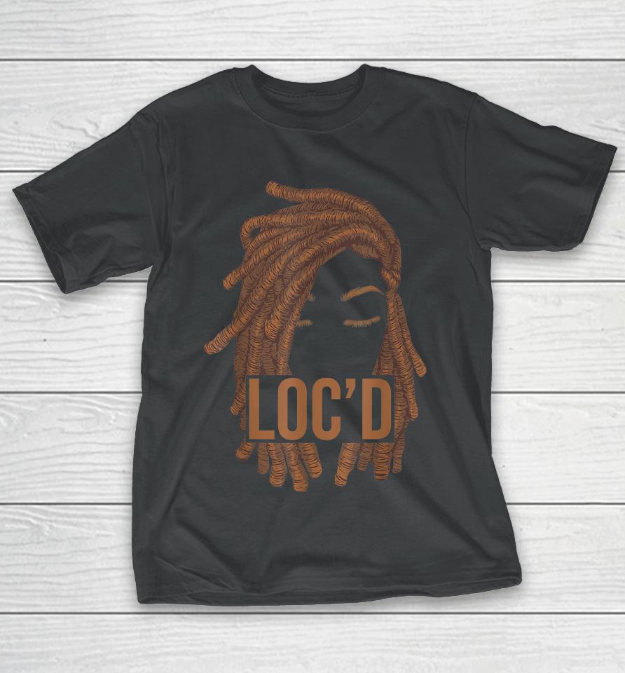 Dreadlocks Black Women Loc'd Melanin Afro Dreads Lover T-Shirt