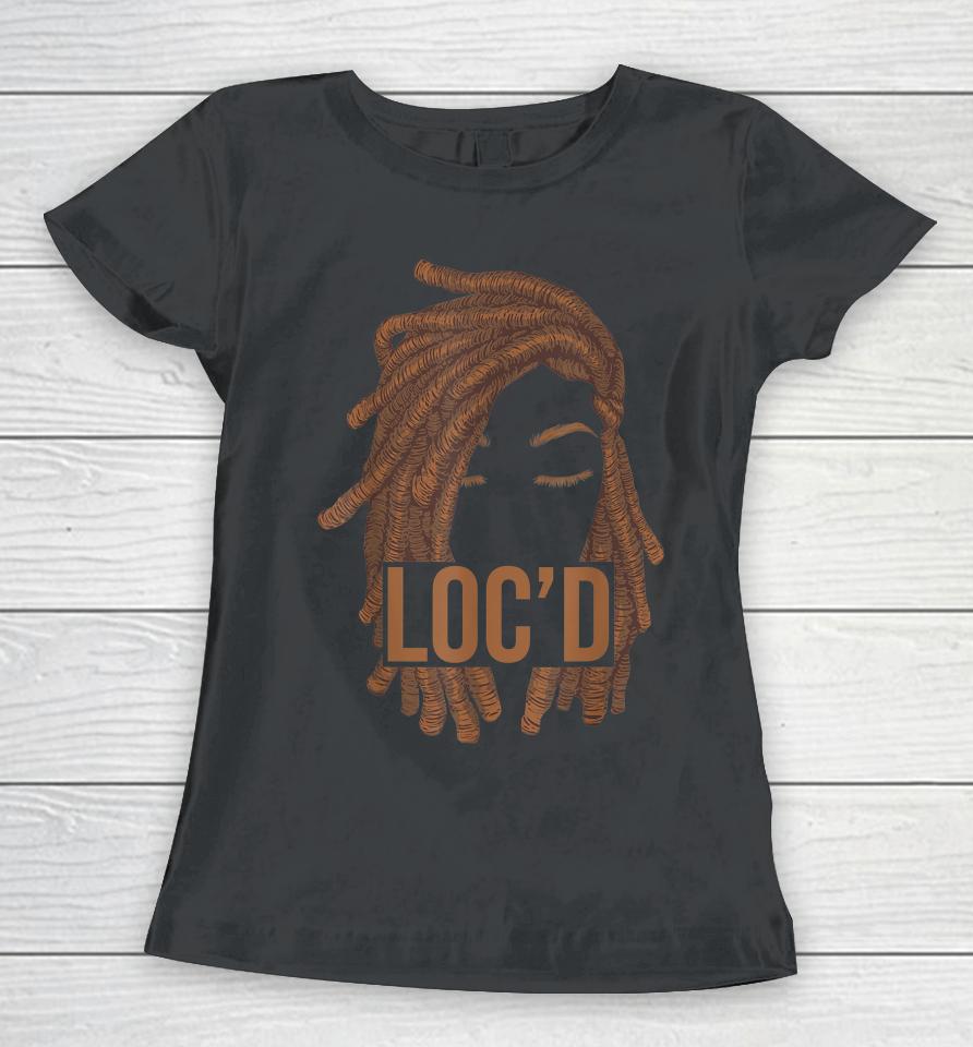 Dreadlocks Black Women Loc'd Melanin Afro Dreads Lover Women T-Shirt
