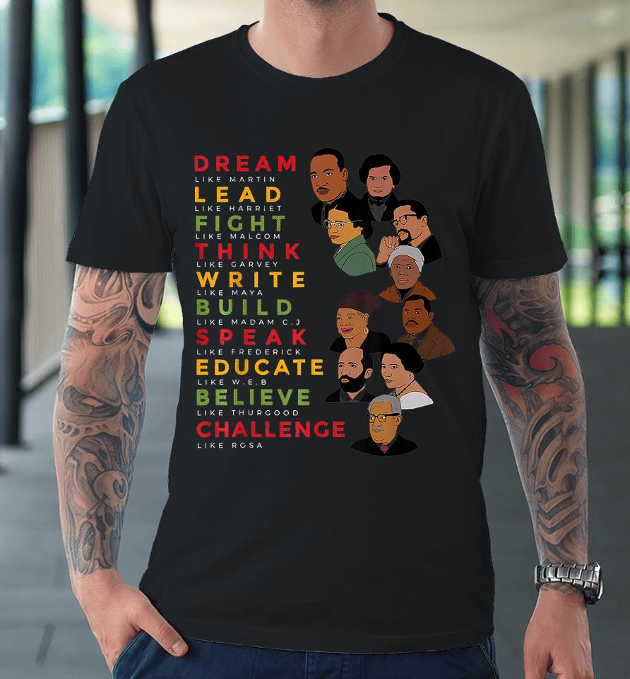 Dream Like Martin Lead Like Harriet Black History Month Premium T-Shirt