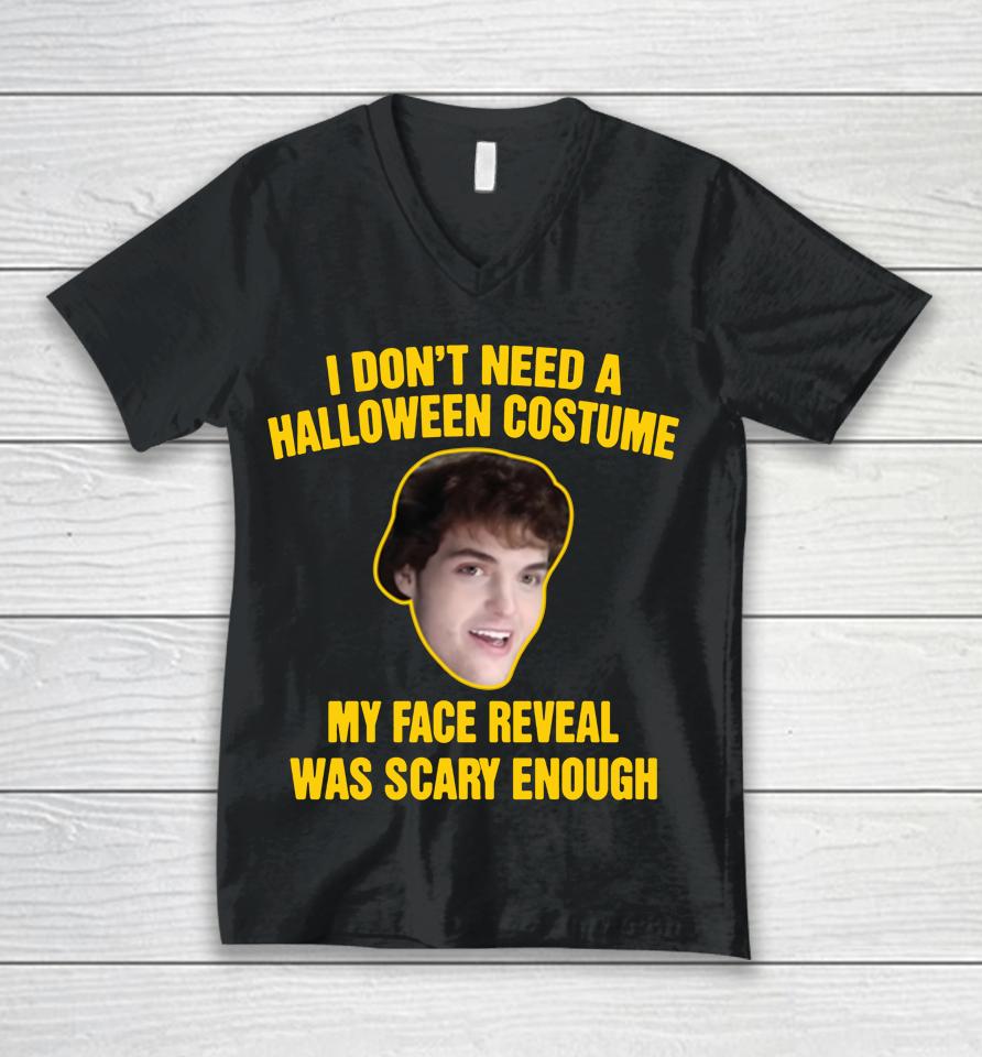 Dream Merch I Don't Need A Halloween Costume My Face Reveal Was Scary Enough Unisex V-Neck T-Shirt