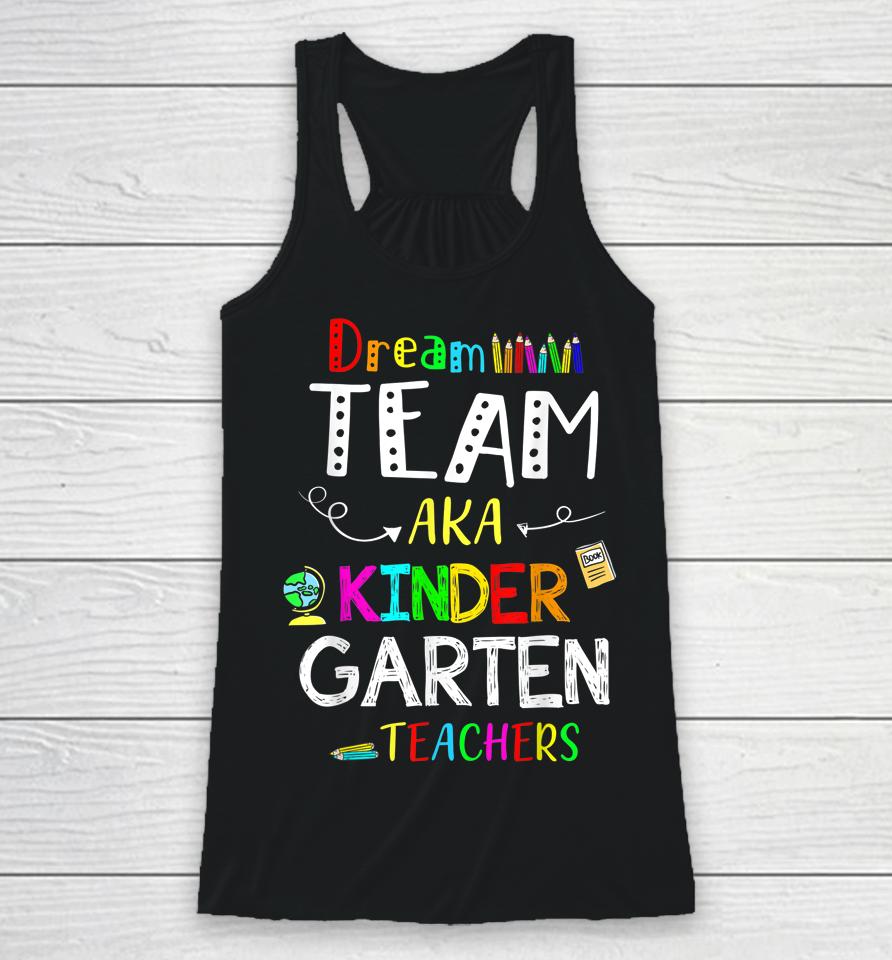 Dream Team Kindergarten Funny Teachers Back To School Kid Racerback Tank