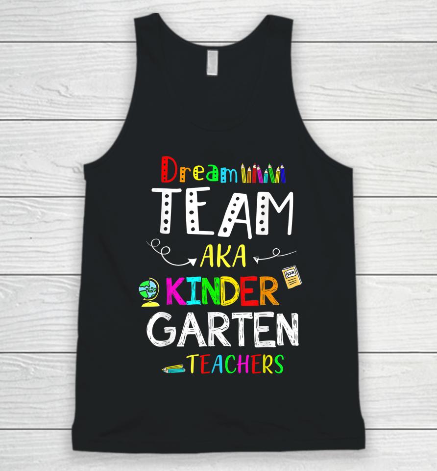Dream Team Kindergarten Funny Teachers Back To School Kid Unisex Tank Top