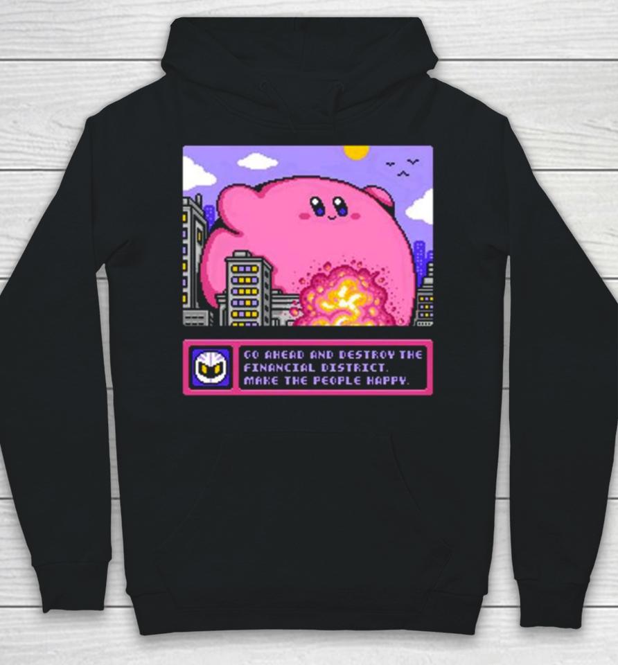 Drew Wise Go Ahead And Destroy The Financial District Make The People Happy Hoodie