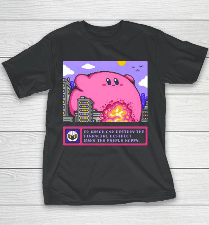 Drew Wise Go Ahead And Destroy The Financial District Make The People Happy Youth T-Shirt