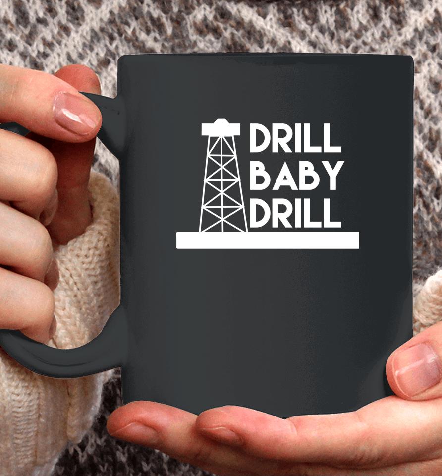 Drill Baby Drill Coffee Mug