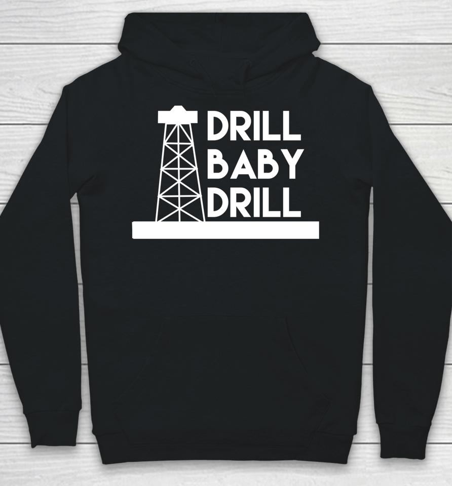 Drill Baby Drill Hoodie