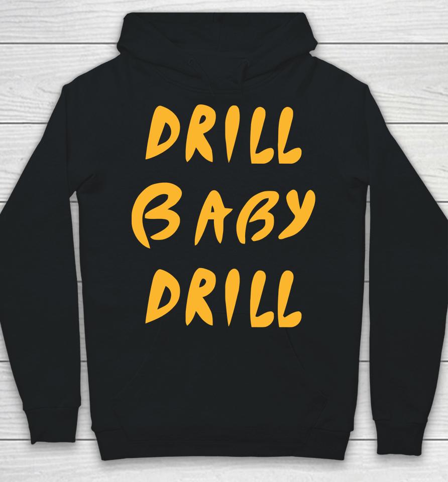 Drill Baby Drill Hoodie