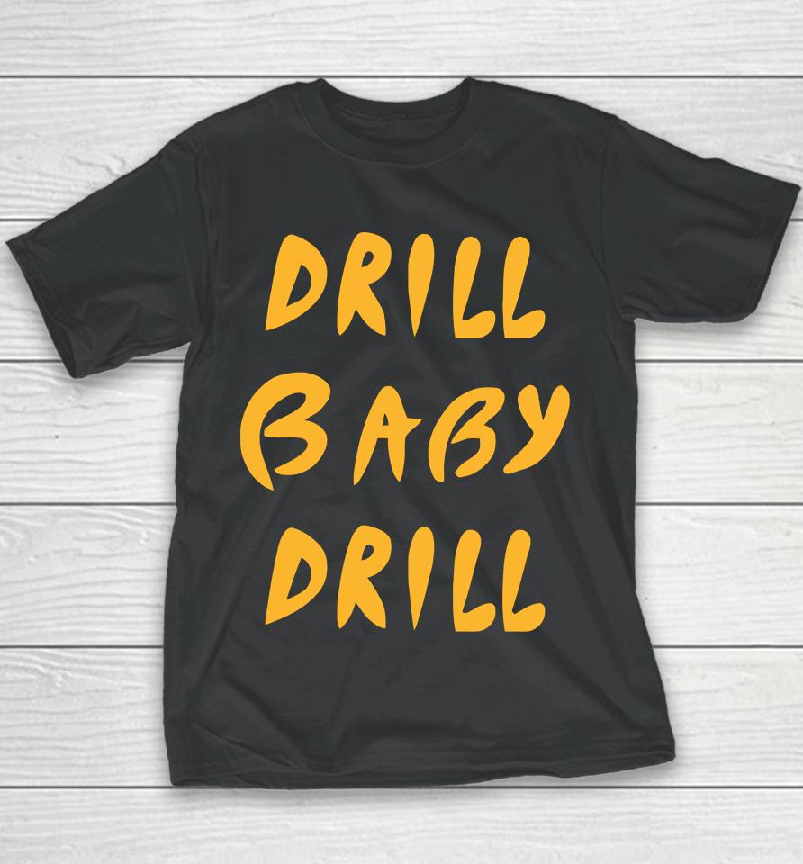 Drill Baby Drill Youth T-Shirt