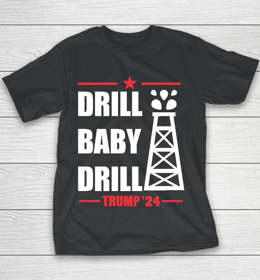 Drill Baby Drill Trump 24 Youth T-Shirt