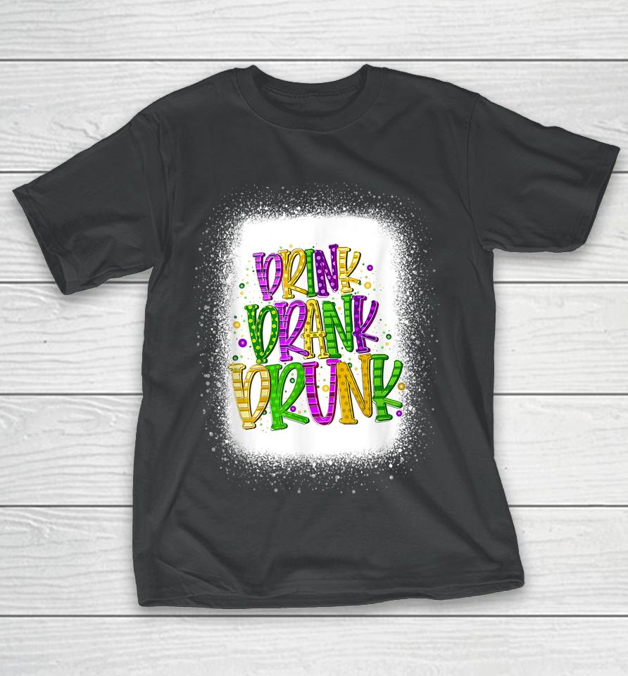 Drink Drank Drunk Mardi Gras T-Shirt