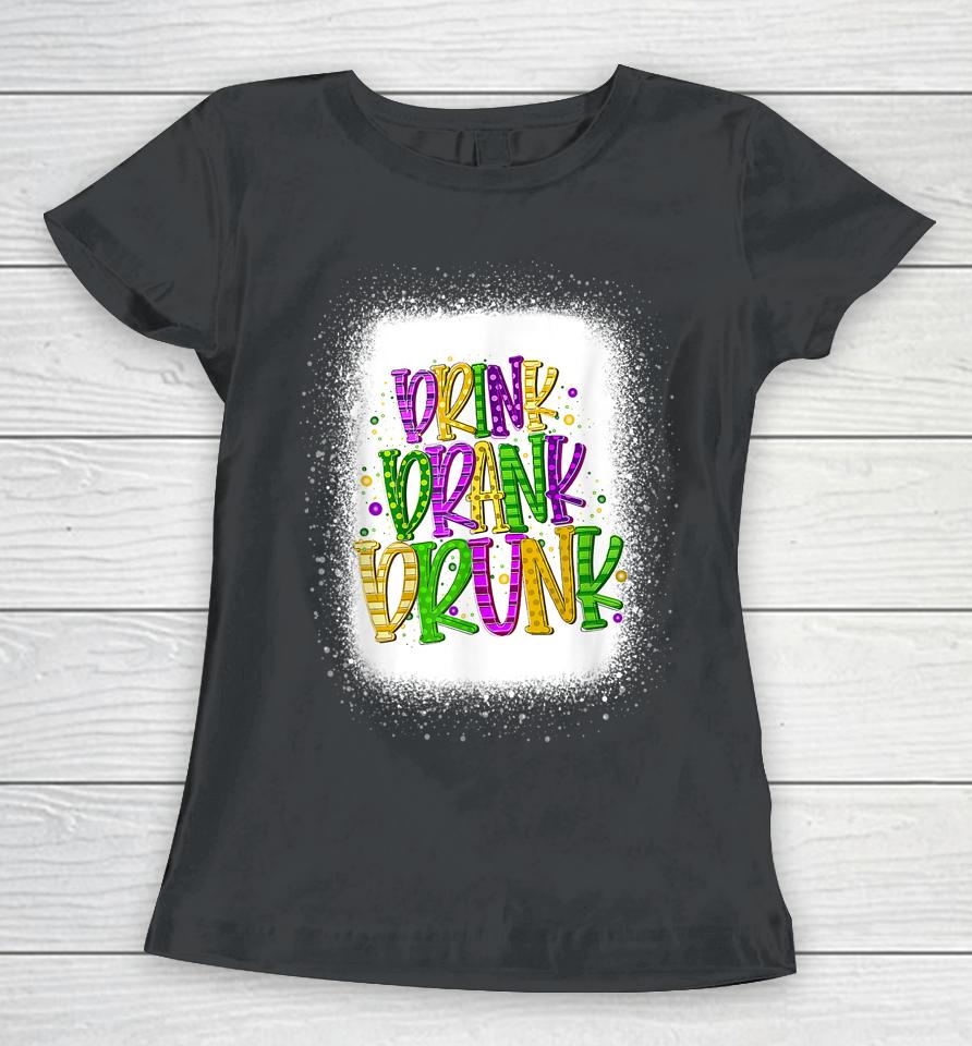 Drink Drank Drunk Mardi Gras Women T-Shirt
