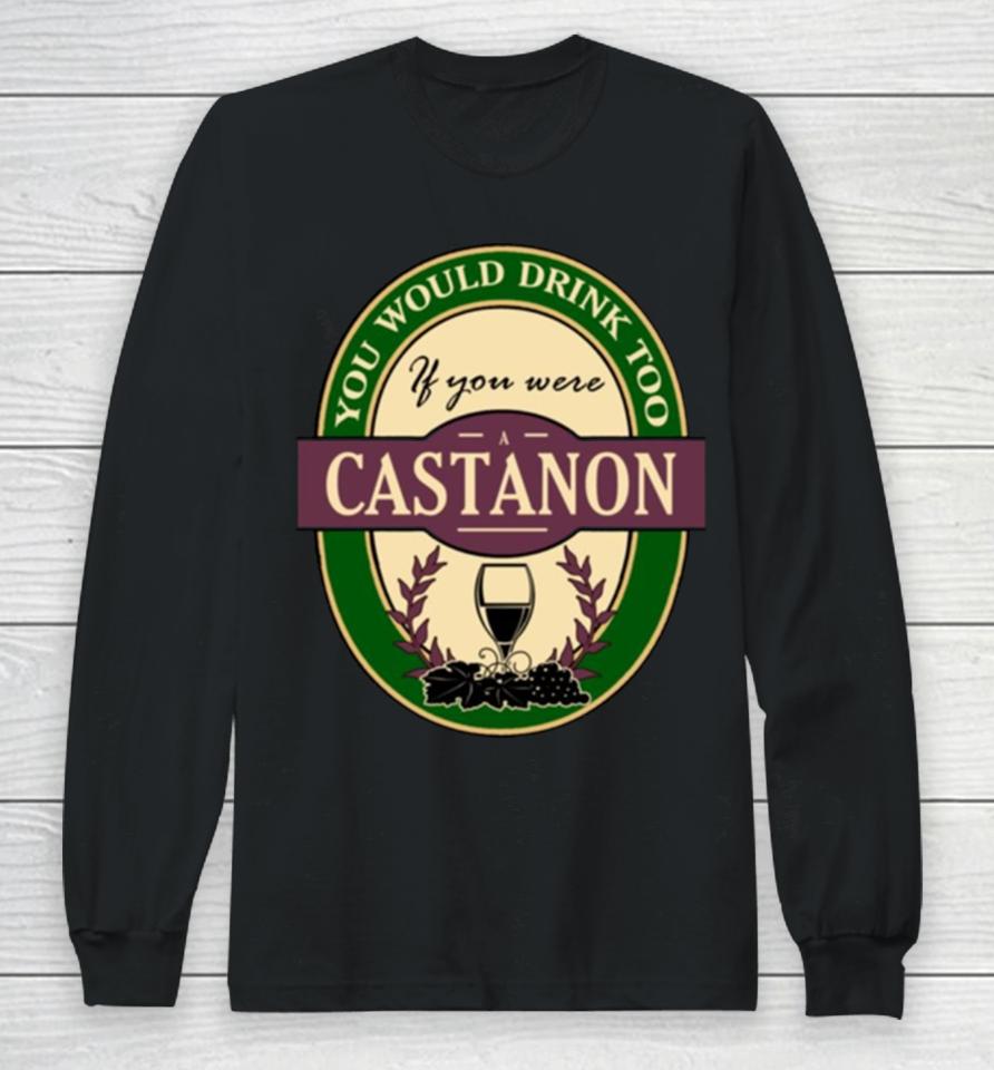 Drink If You Are A Castanon Funny Wine Party Label Inspired Long Sleeve T-Shirt