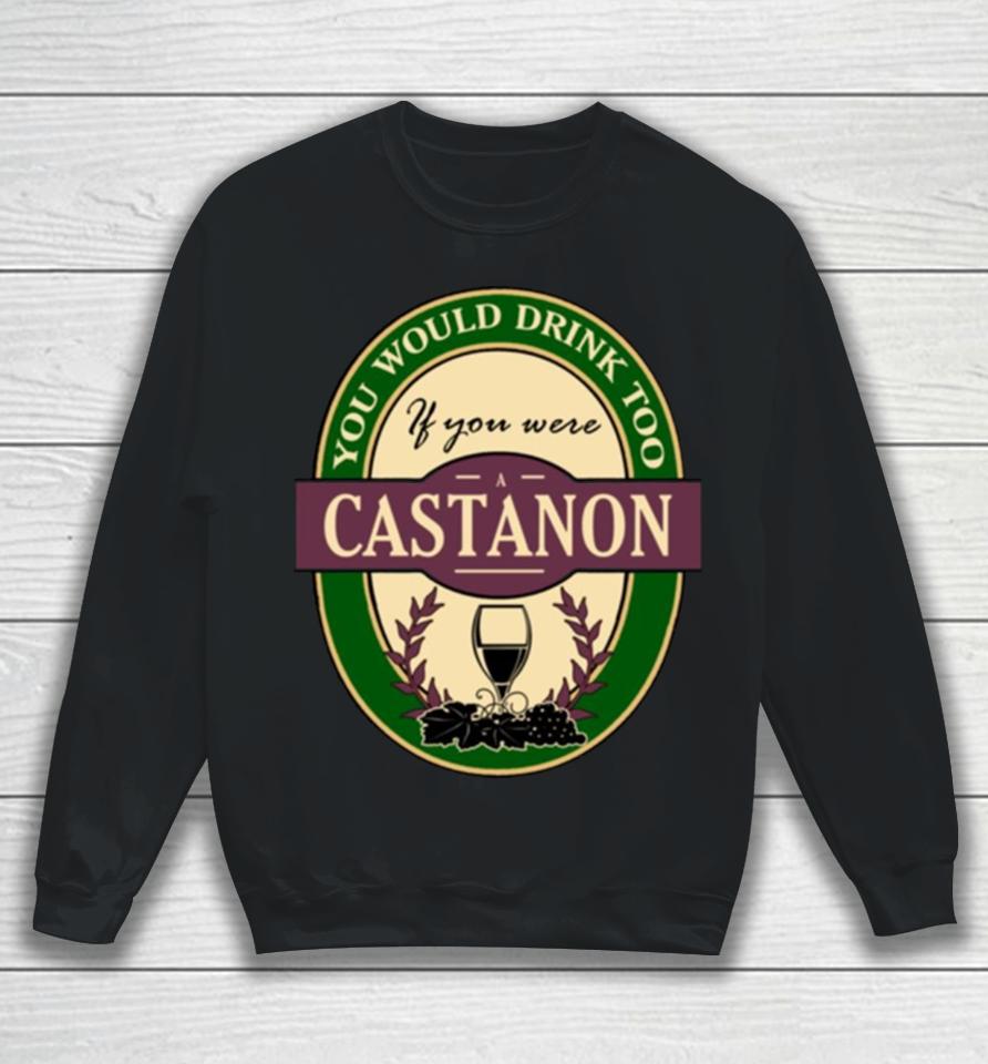 Drink If You Are A Castanon Funny Wine Party Label Inspired Sweatshirt
