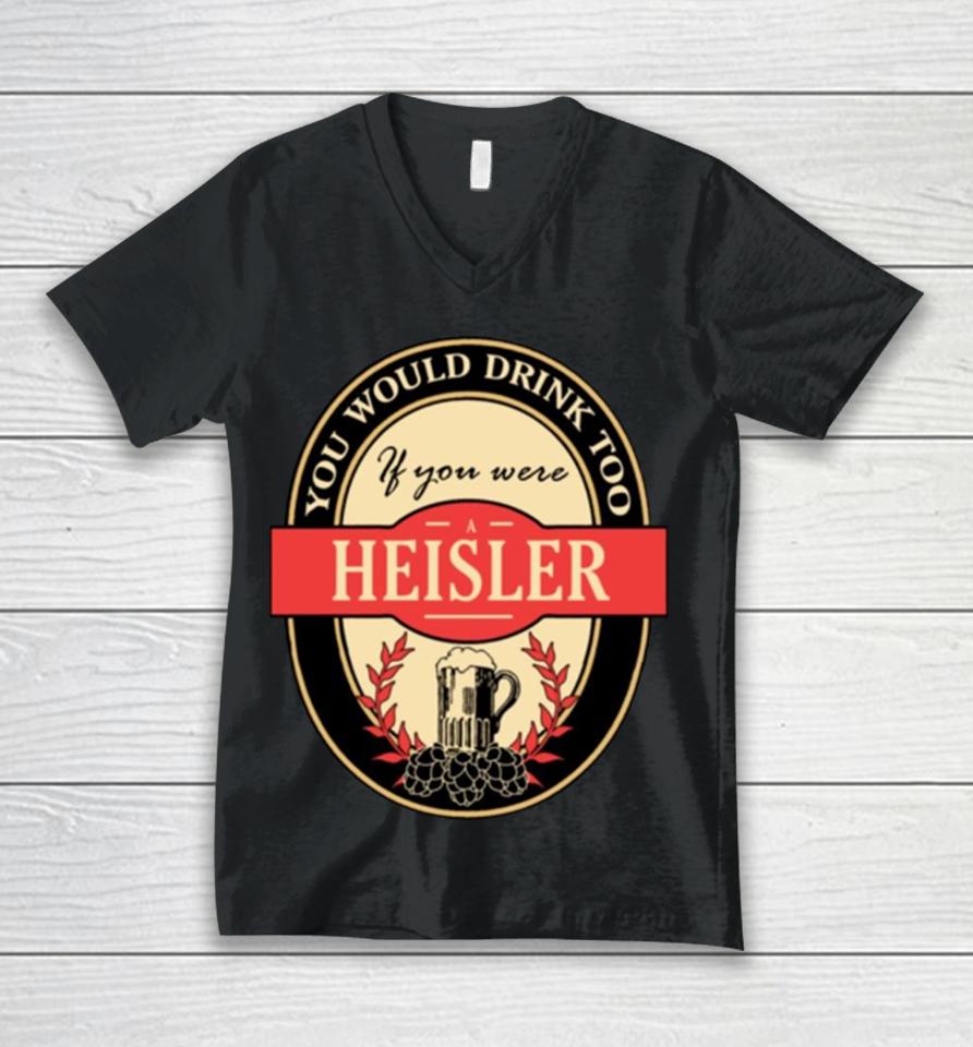 Drink If You Are A Heisler Funny Beer Party Label Inspired Unisex V-Neck T-Shirt