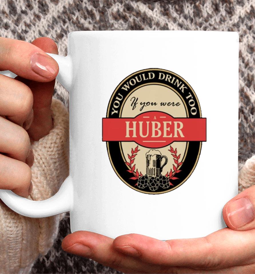 Drink If You Are A Huber Funny Beer Party Label Inspired Coffee Mug