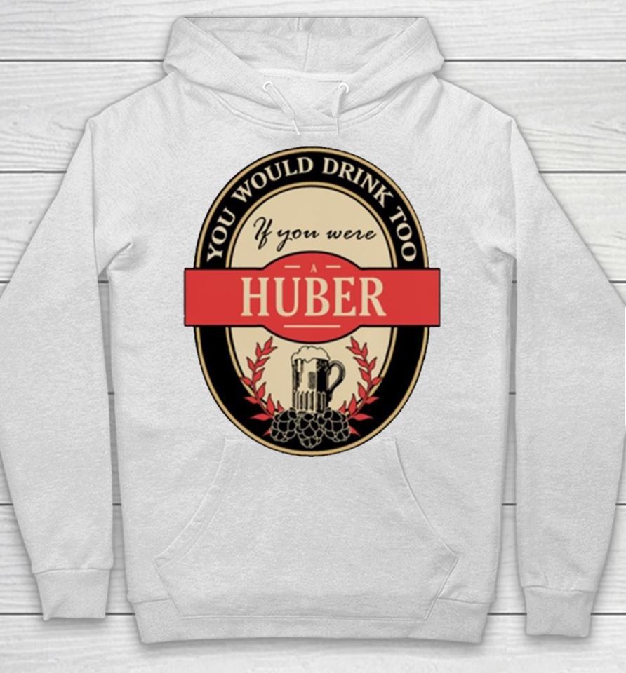 Drink If You Are A Huber Funny Beer Party Label Inspired Hoodie