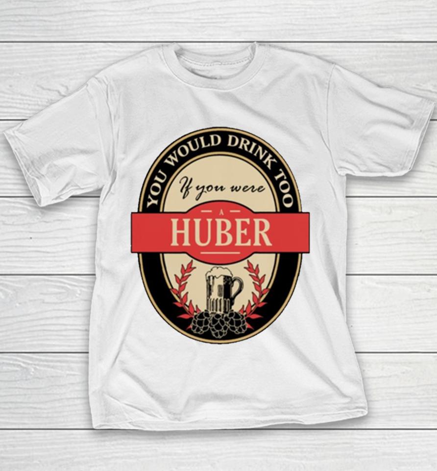 Drink If You Are A Huber Funny Beer Party Label Inspired Youth T-Shirt