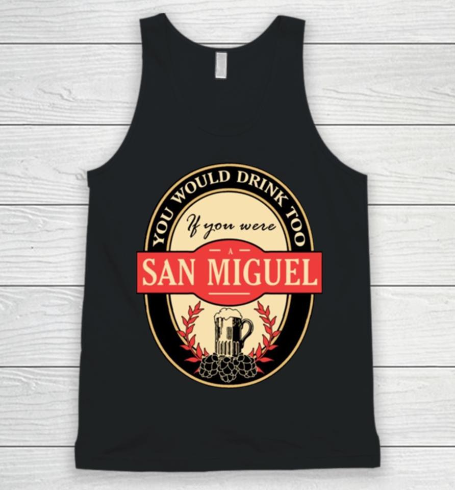 Drink If You Are A San Miguel Funny Beer Party Label Inspired Unisex Tank Top