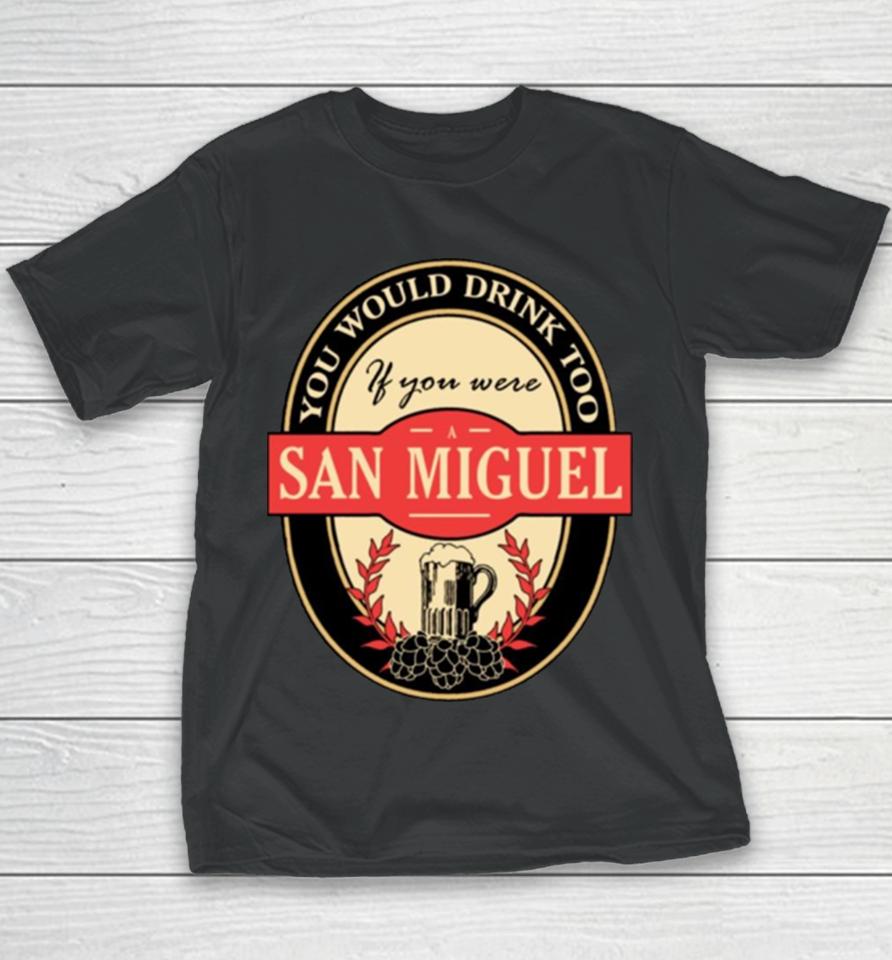 Drink If You Are A San Miguel Funny Beer Party Label Inspired Youth T-Shirt
