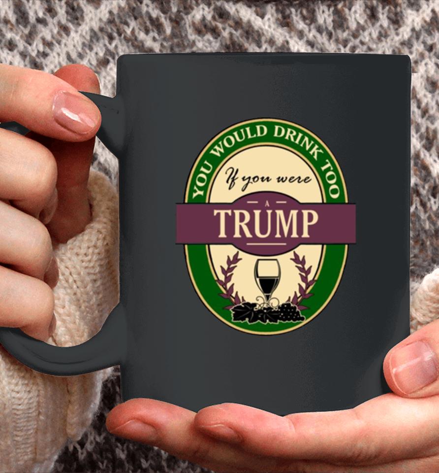 Drink If You Are A Trump Funny Wine Party Label Inspired Coffee Mug