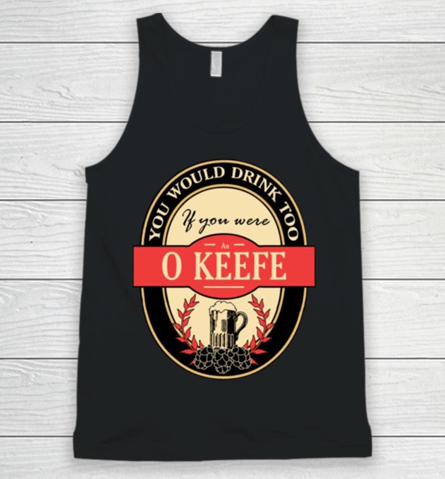Drink If You Are An O Keefe Funny Beer Party Label Inspired Unisex Tank Top