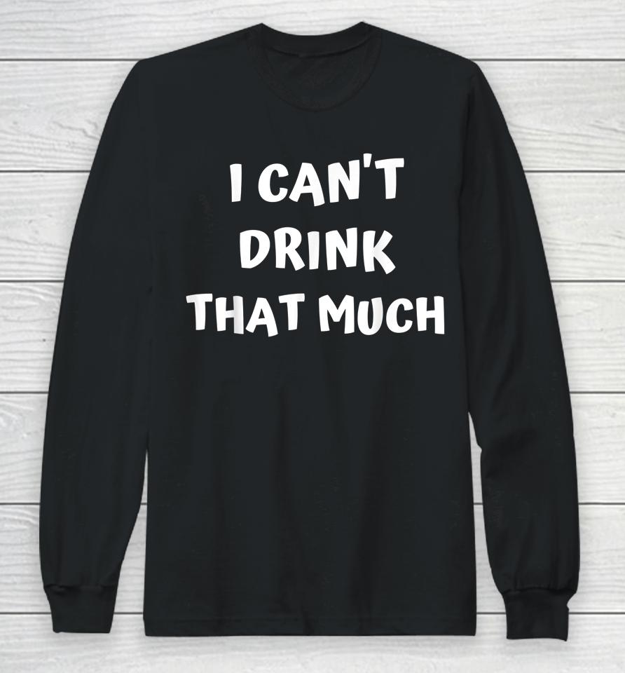 Drink 'Til You Want Me - I Can't Drink That Much Couples Long Sleeve T-Shirt