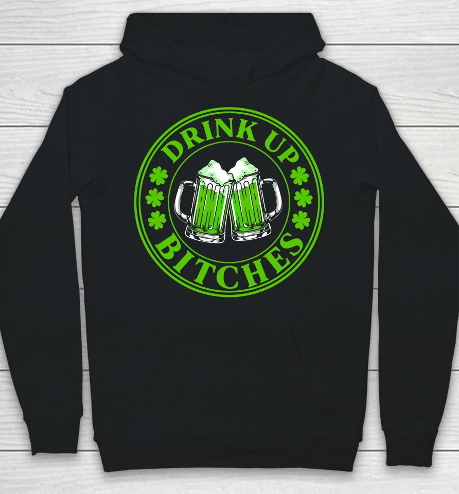 Drink Up Bitches Shamrock Clover Beer St Patrick's Day Hoodie