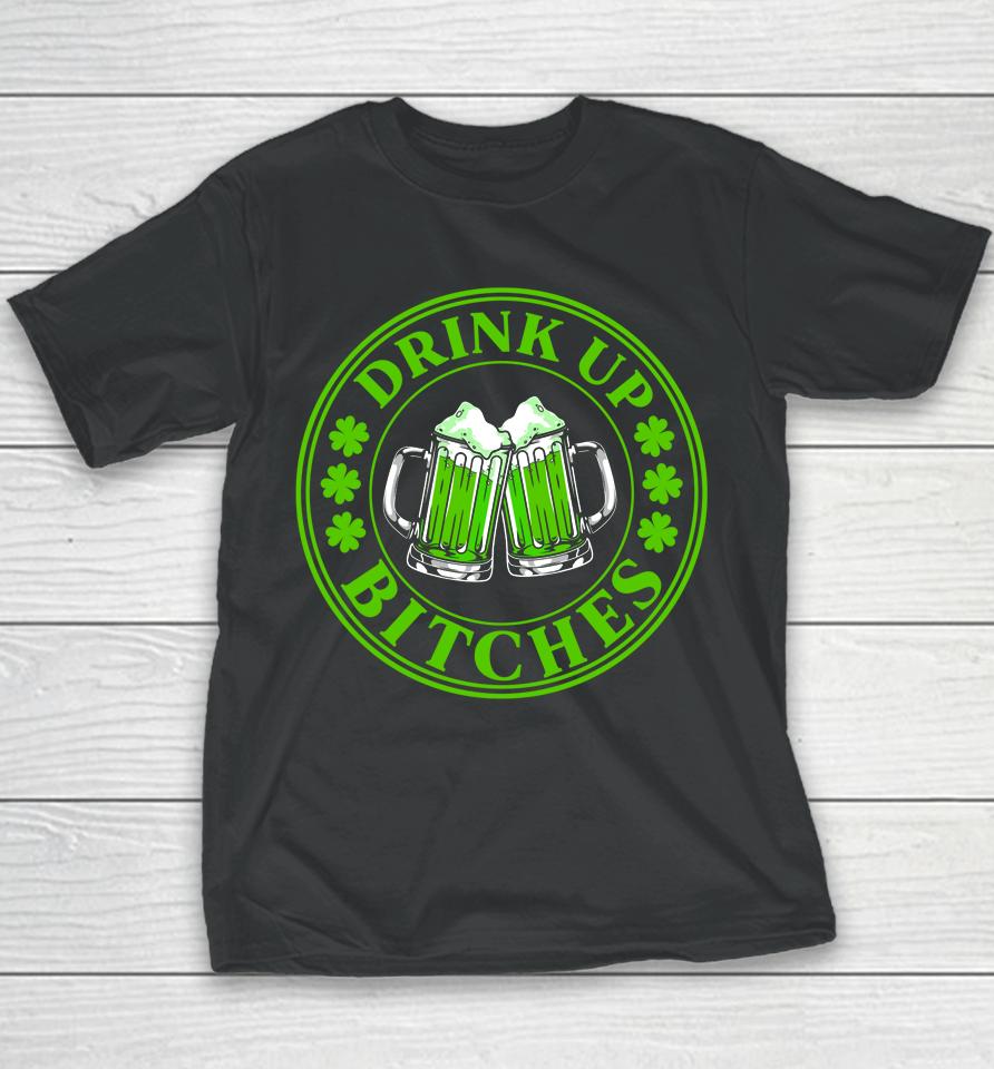 Drink Up Bitches Shamrock Clover Beer St Patrick's Day Youth T-Shirt